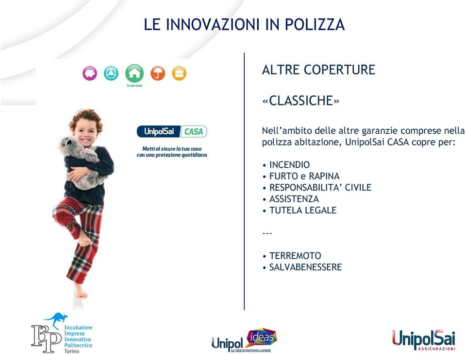 abitazione, UnipolSai CASA copre per: INCENDIO FURTO e RAPINA
