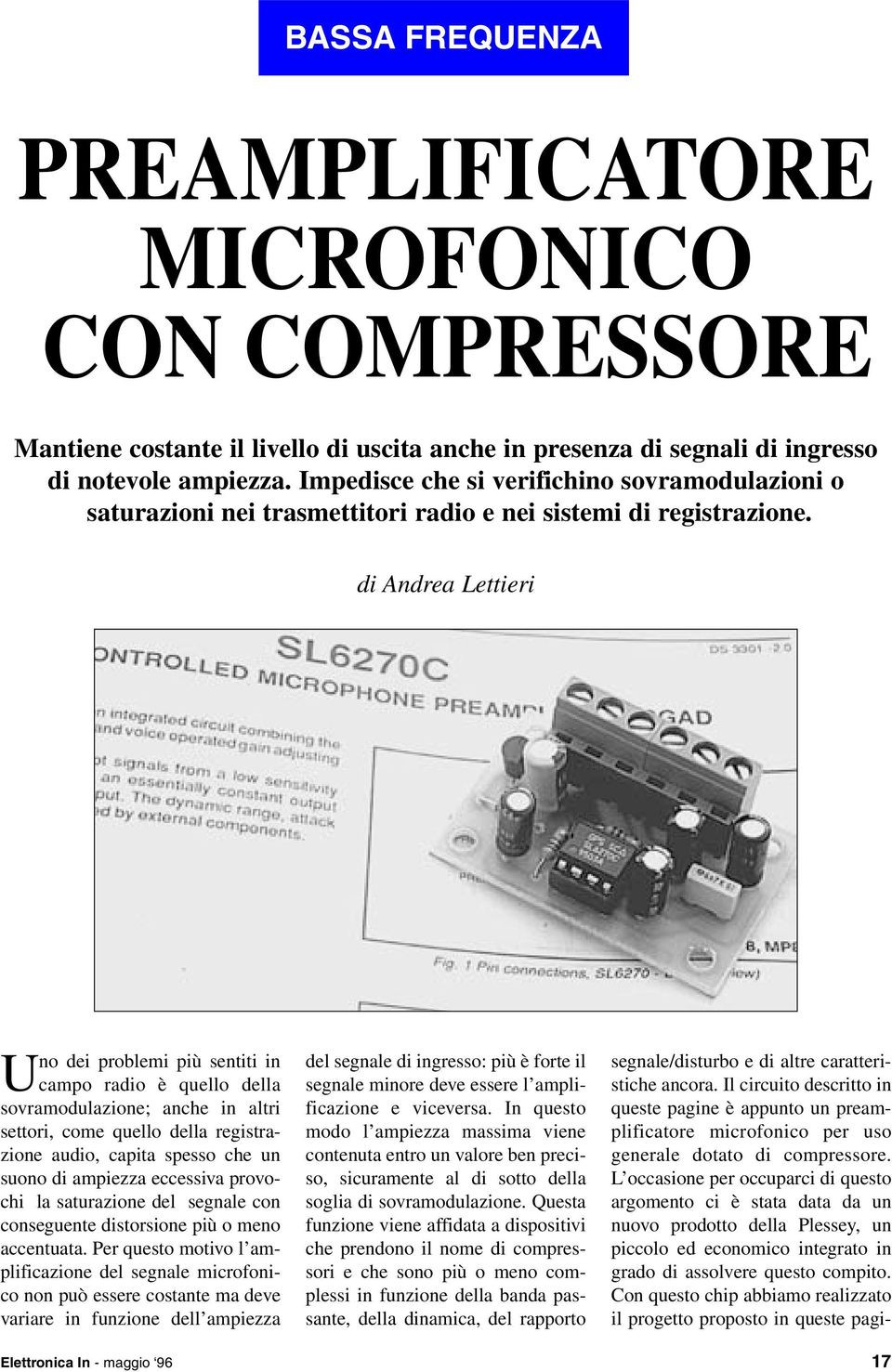 di Andrea Lettieri Uno dei problemi più sentiti in campo radio è quello della sovramodulazione; anche in altri settori, come quello della registrazione audio, capita spesso che un suono di ampiezza