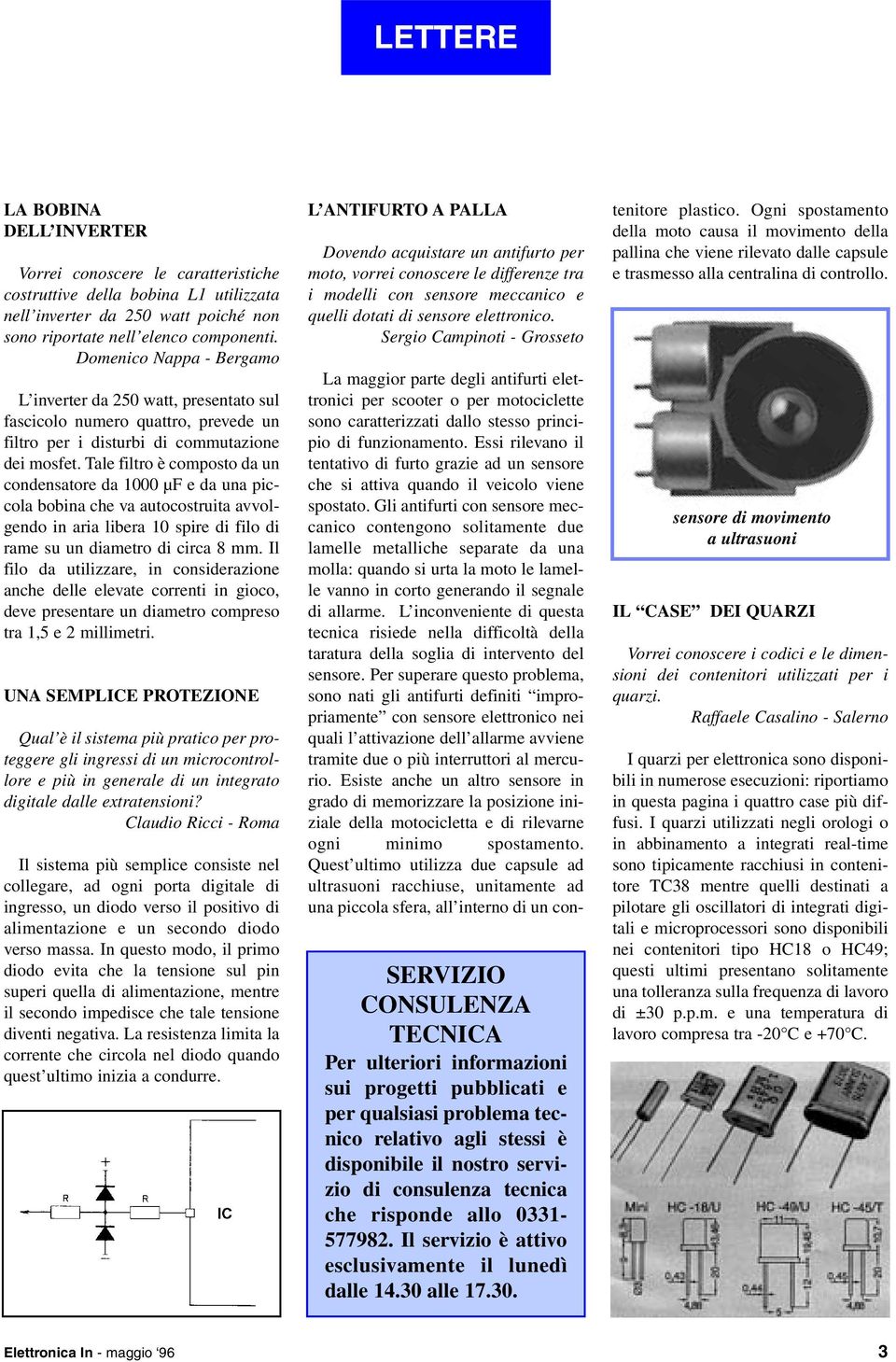 Tale filtro è composto da un condensatore da 1000 µf e da una piccola bobina che va autocostruita avvolgendo in aria libera 10 spire di filo di rame su un diametro di circa 8 mm.