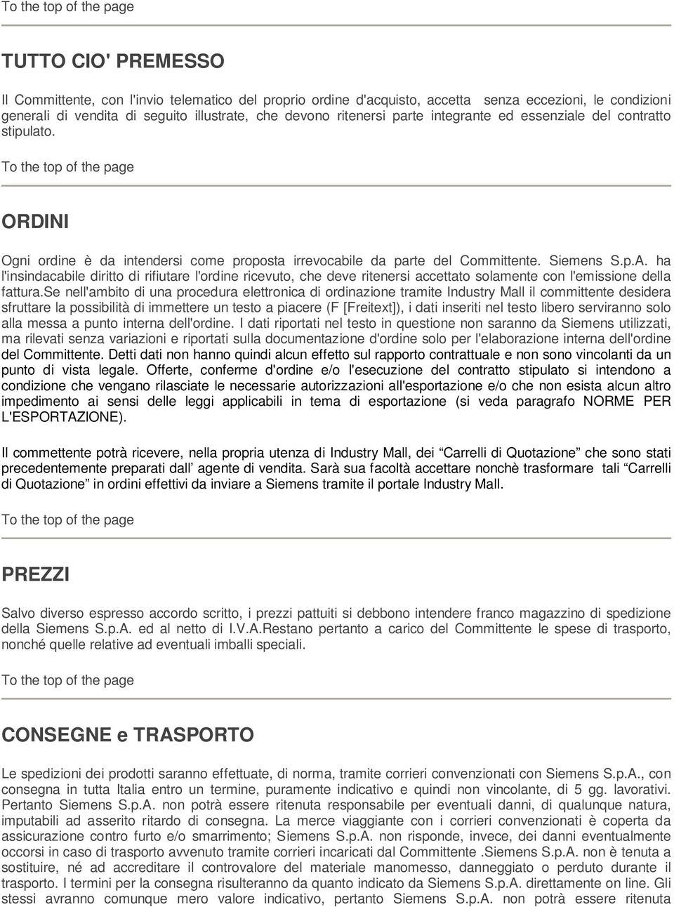 ha l'insindacabile diritto di rifiutare l'ordine ricevuto, che deve ritenersi accettato solamente con l'emissione della fattura.