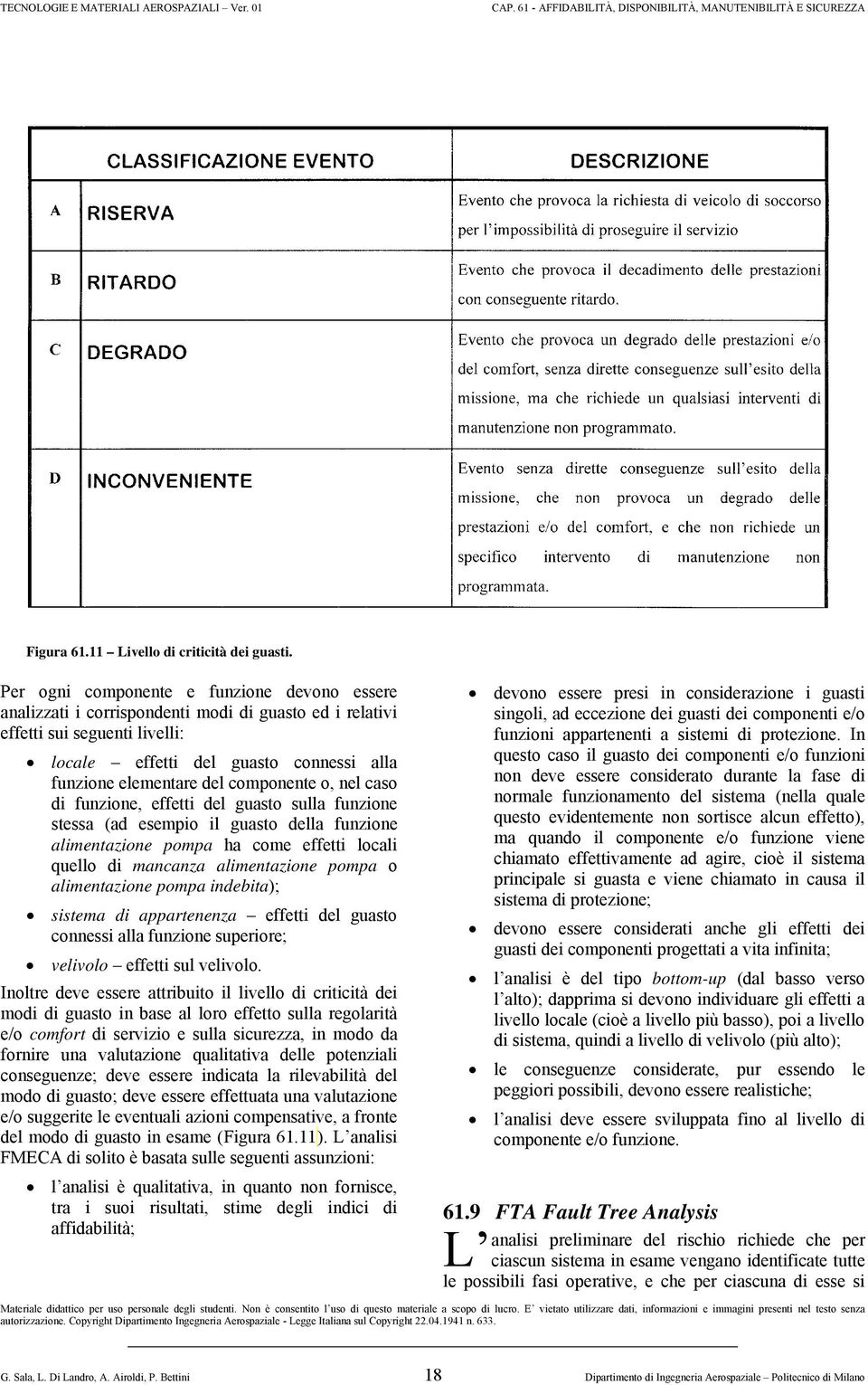 componente o, nel caso di funzione, effetti del guasto sulla funzione stessa (ad esempio il guasto della funzione alimentazione pompa ha come effetti locali quello di mancanza alimentazione pompa o