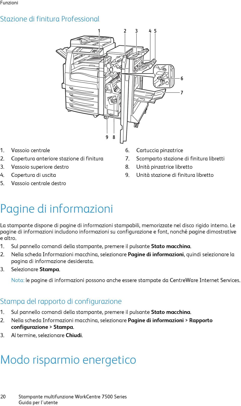 Unità stazione di finitura libretto Pagine di informazioni La stampante dispone di pagine di informazioni stampabili, memorizzate nel disco rigido interno.