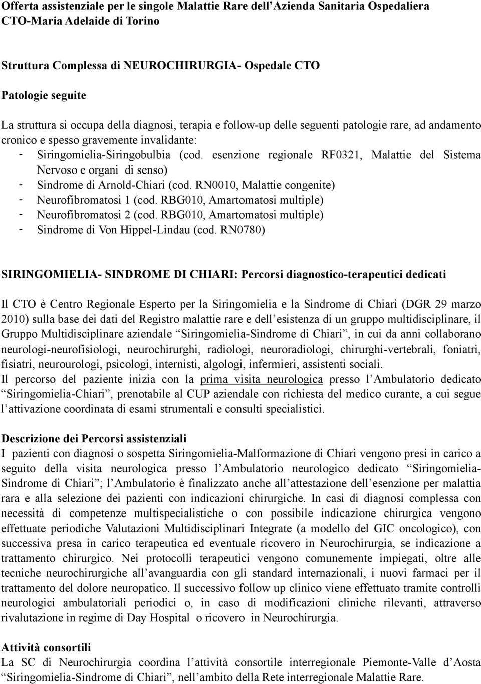 esenzione regionale RF0321, Malattie del Sistema Nervoso e organi di senso) - Sindrome di Arnold-Chiari (cod. RN0010, Malattie congenite) - Neurofibromatosi 1 (cod.