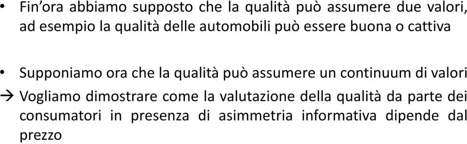 può assumere un continuum di valori Vogliamo dimostrare come la valutazione della