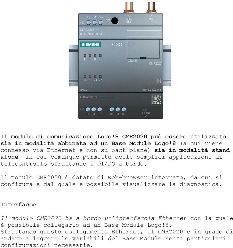 a bordo. Il modulo CMR2020 è dotato di web-browser integrato, da cui si configura e dal quale è possibile visualizzare la diagnostica.