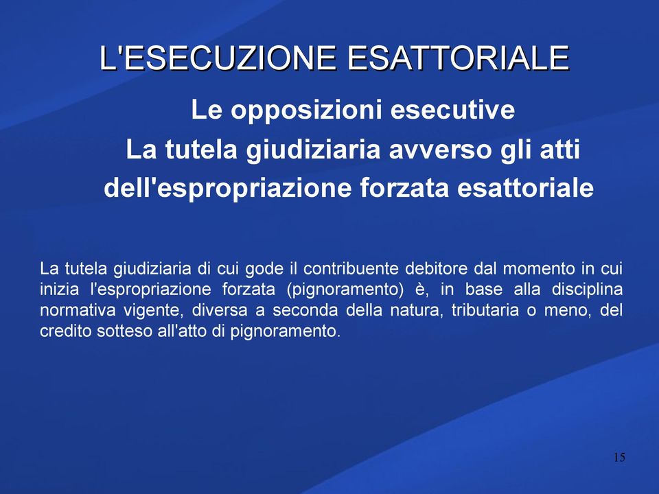 inizia l'espropriazione forzata (pignoramento) è, in base alla disciplina normativa vigente,