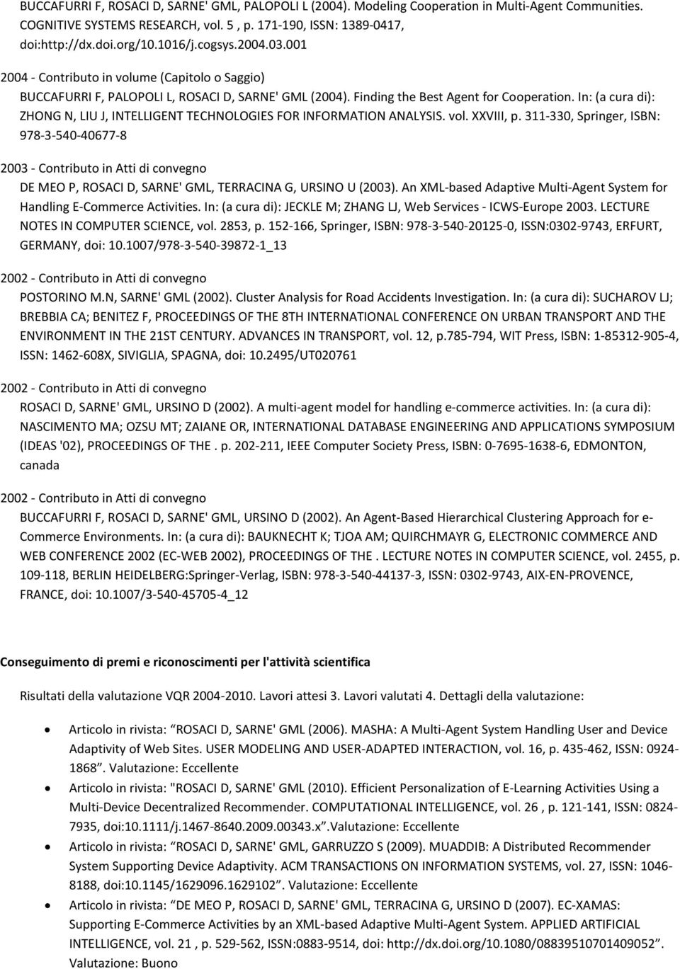 In: (a cura di): ZHONG N, LIU J, INTELLIGENT TECHNOLOGIES FOR INFORMATION ANALYSIS. vol. XXVIII, p.