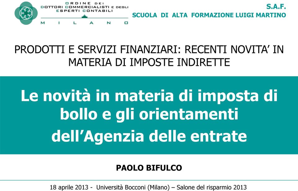 RECENTI NOVITA IN MATERIA DI IMPOSTE INDIRETTE Le novità in materia di