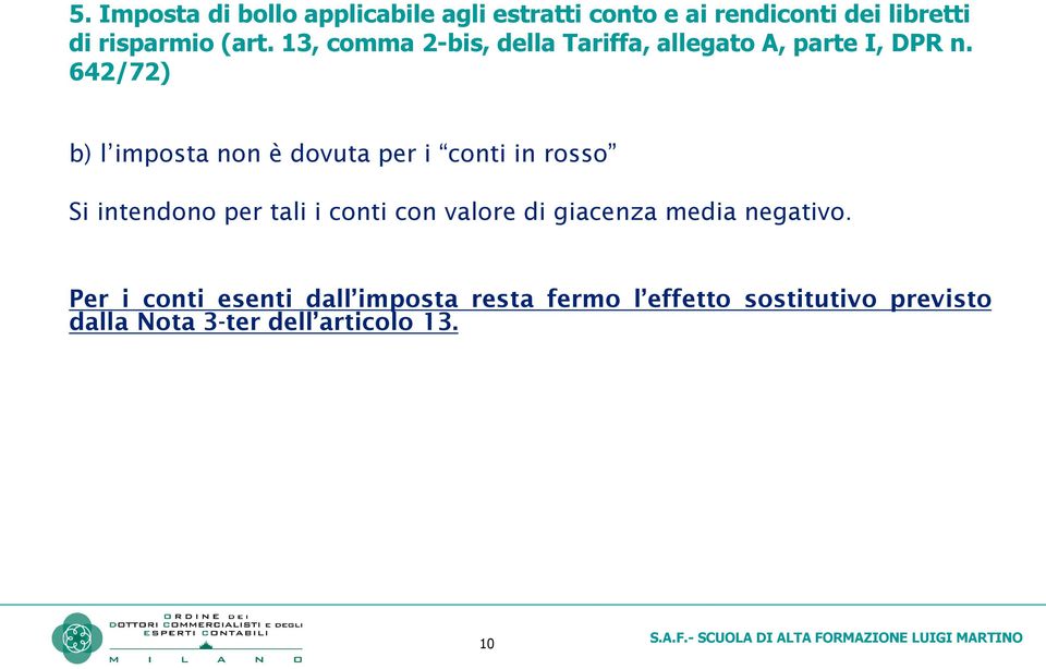 642/72) b)l impostanonèdovutaperi contiinrosso Si intendono per tali i conti con valore di