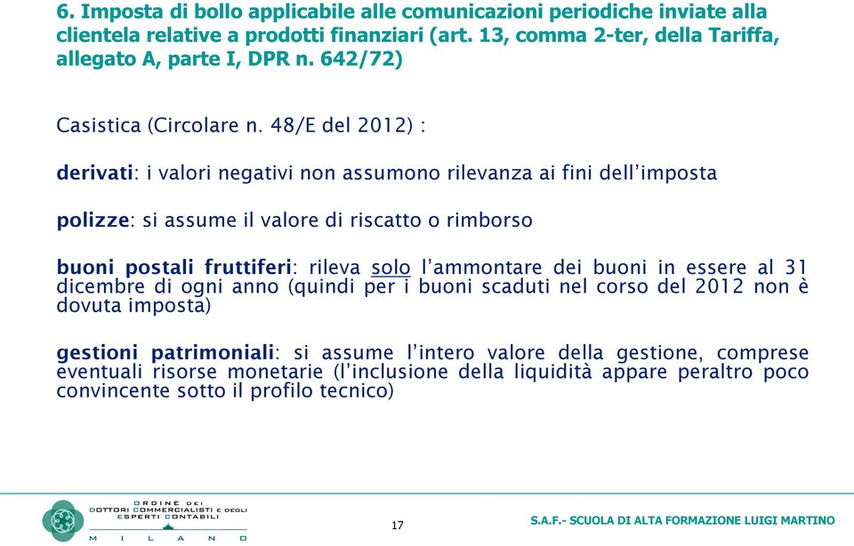 rimborso buoni postali fruttiferi: rileva solo l ammontare dei buoni in essere al 31 dicembre di ogni anno (quindi per i buoni