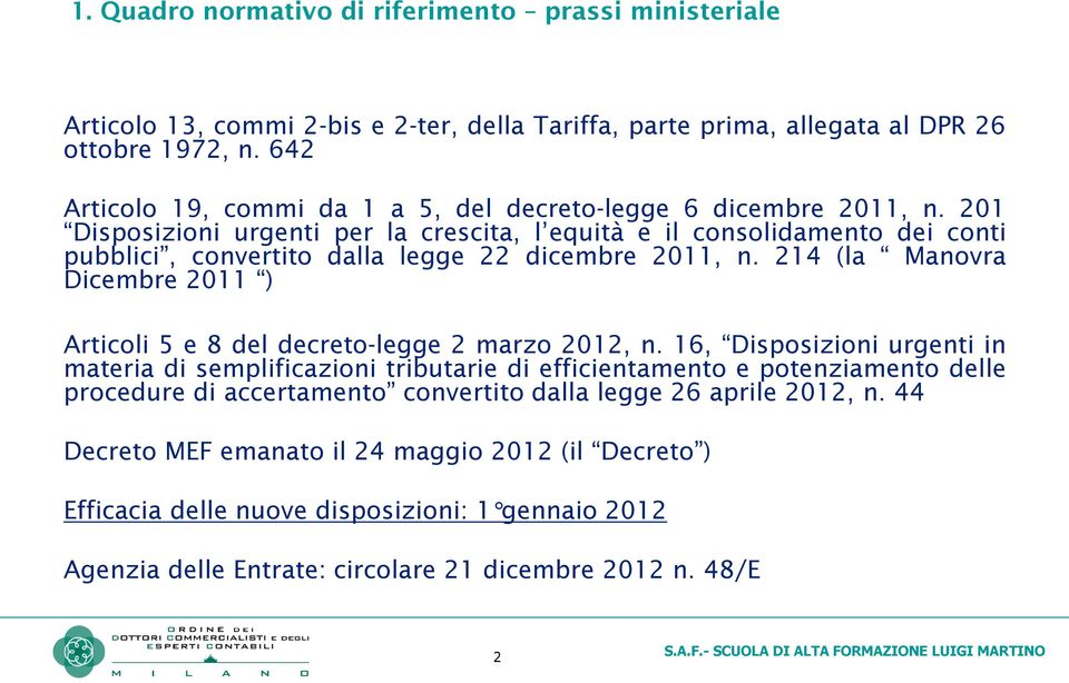 201 Disposizioni urgenti per la crescita, l equità e il consolidamento dei conti pubblici, convertito dalla legge 22 dicembre 2011, n.