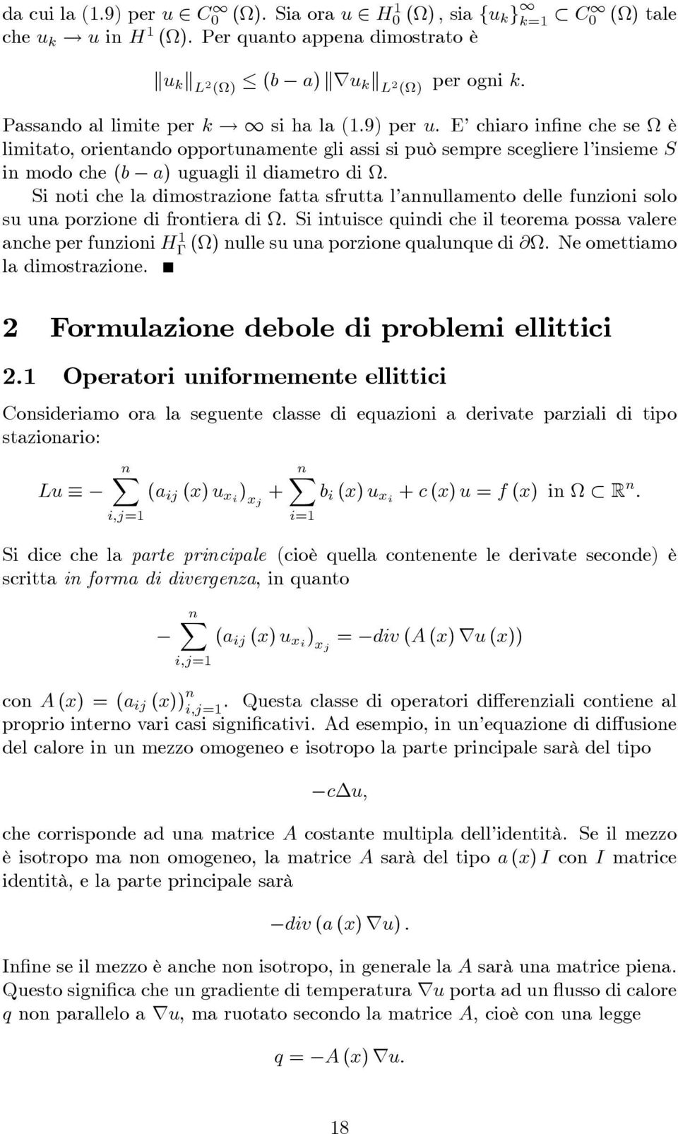 E chiaro in ne che se è limitato, orientando opportunamente gli assi si può sempre scegliere l insieme S in modo che (b a) uguagli il diametro di : Si noti che la dimostrazione fatta sfrutta l