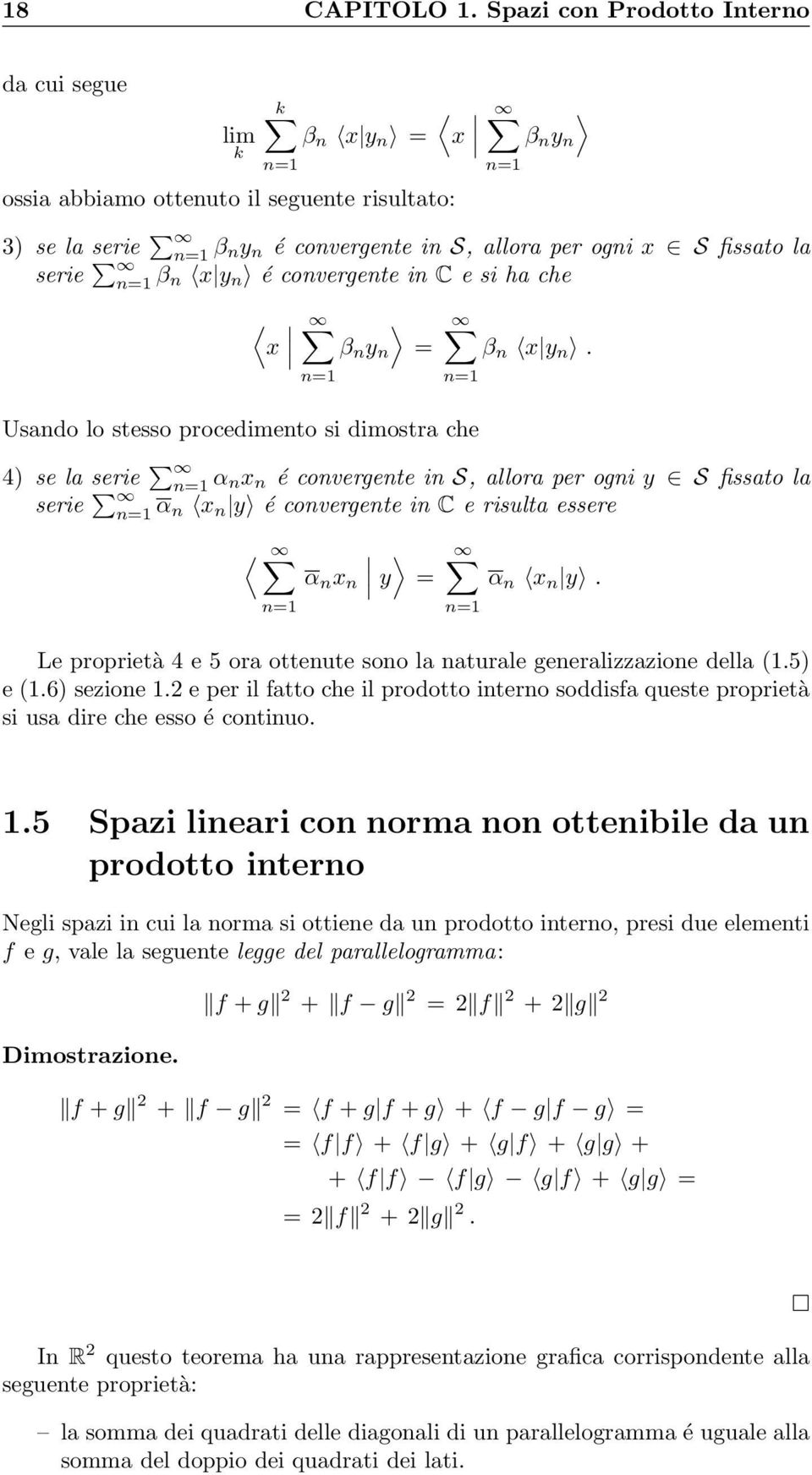 serie n=1 β n x y n é convergente in C e si ha che x β n y n = n=1 n=1 β n x y n.