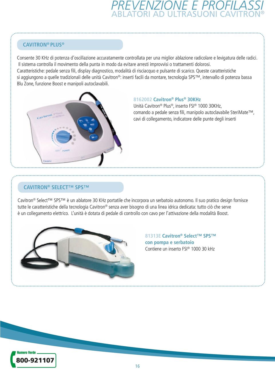 Caratteristiche: pedale senza fili, display diagnostico, modalità di risciacquo e pulsante di scarico.