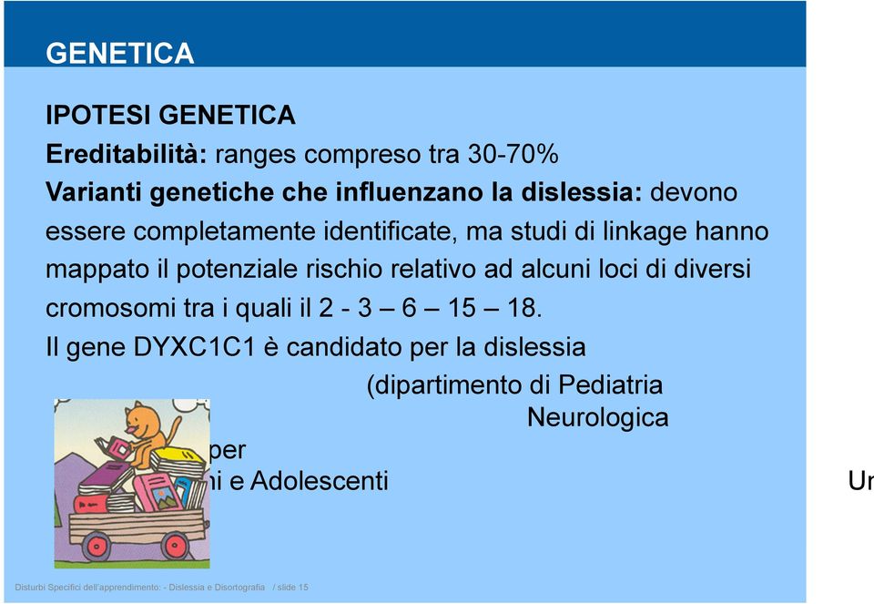 di diversi cromosomi tra i quali il 2-3 6 15 18.