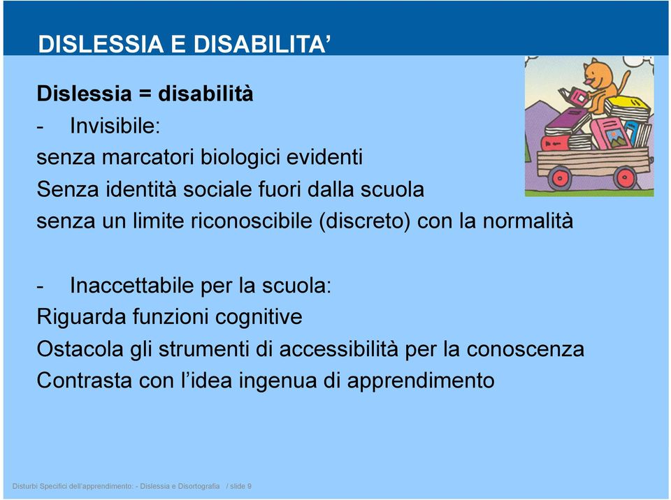 Inaccettabile per la scuola: Riguarda funzioni cognitive Ostacola gli strumenti di accessibilità per la