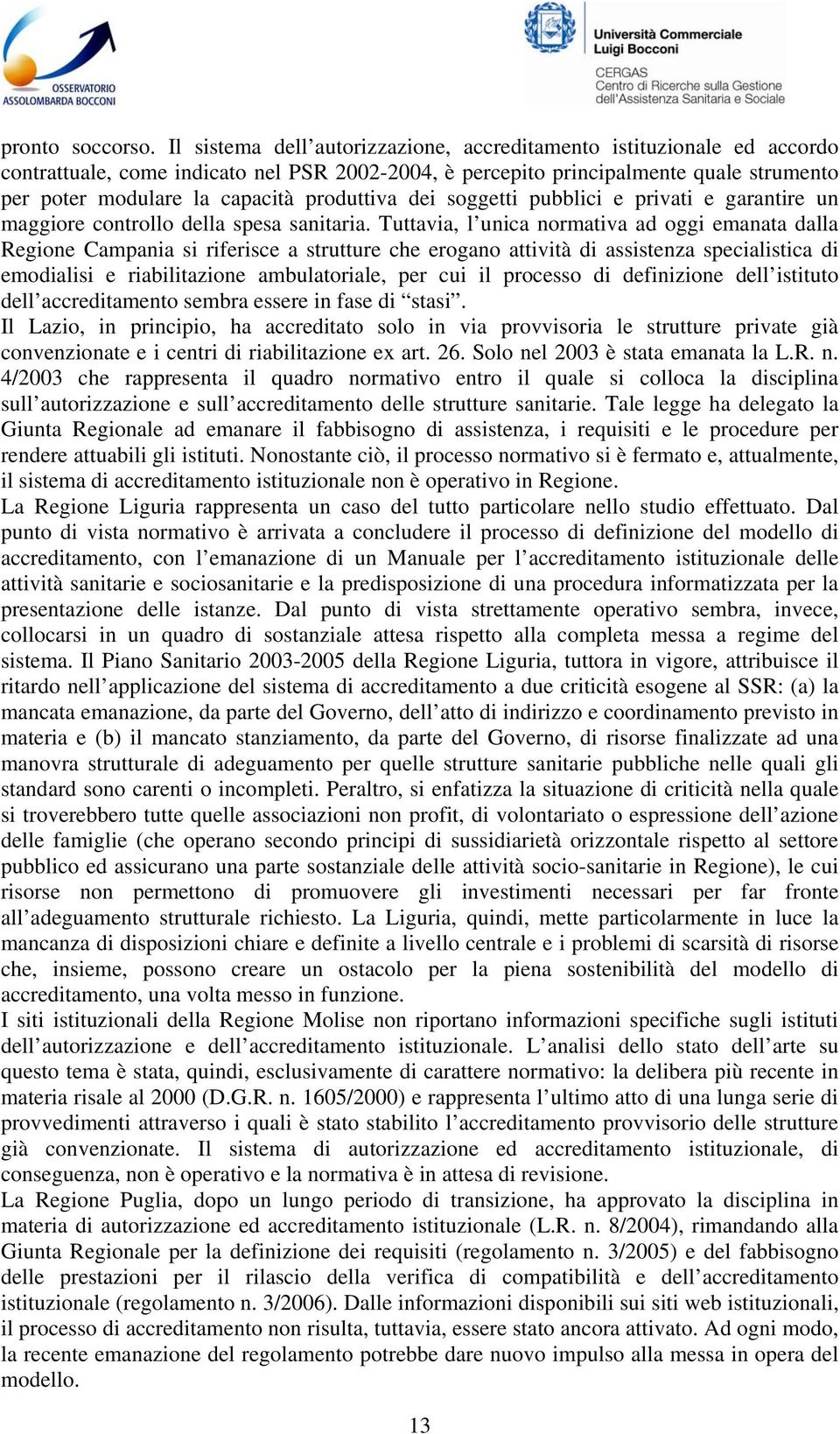 produttiva dei soggetti pubblici e privati e garantire un maggiore controllo della spesa sanitaria.