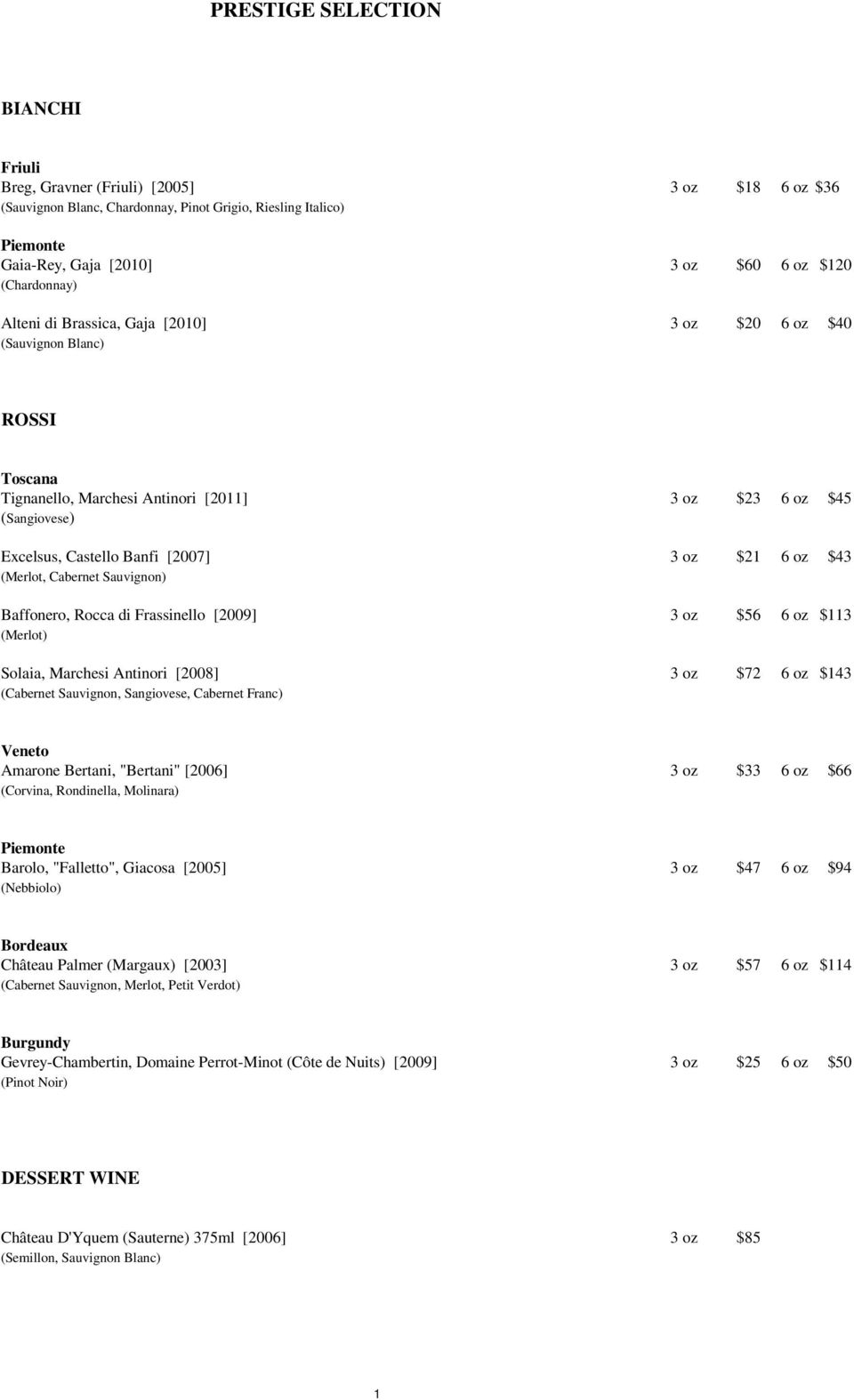 $21 6 oz $43 (Merlot, Cabernet Sauvignon) Baffonero, Rocca di Frassinello [2009] 3 oz $56 6 oz $113 (Merlot) Solaia, Marchesi Antinori [2008] 3 oz $72 6 oz $143 (Cabernet Sauvignon, Sangiovese,