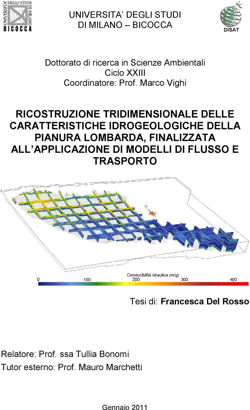 Marco Vighi RICOSTRUZIONE TRIDIMENSIONALE DELLE CARATTERISTICHE IDROGEOLOGICHE DELLA PIANURA