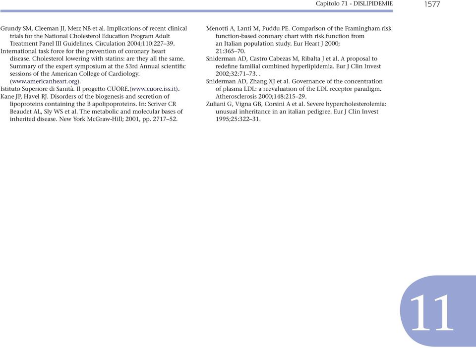 Summary of the expert symposium at the 53rd Annual scientific sessions of the American College of Cardiology. (www.americanheart.org). Istituto Superiore di Sanità. Il progetto CUORE.(www.cuore.iss.