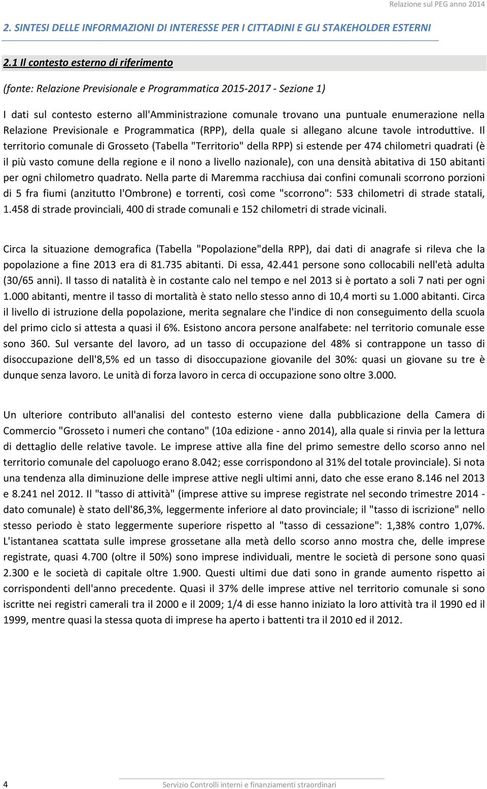 nella Relazione Previsionale e Programmatica (RPP), della quale si allegano alcune tavole introduttive.