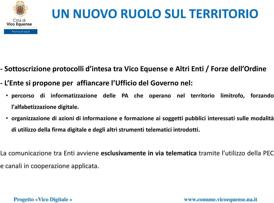 organizzazione di azioni di informazione e formazione ai soggetti pubblici interessati sulle modalità di utilizzo della firma digitale e degli altri strumenti