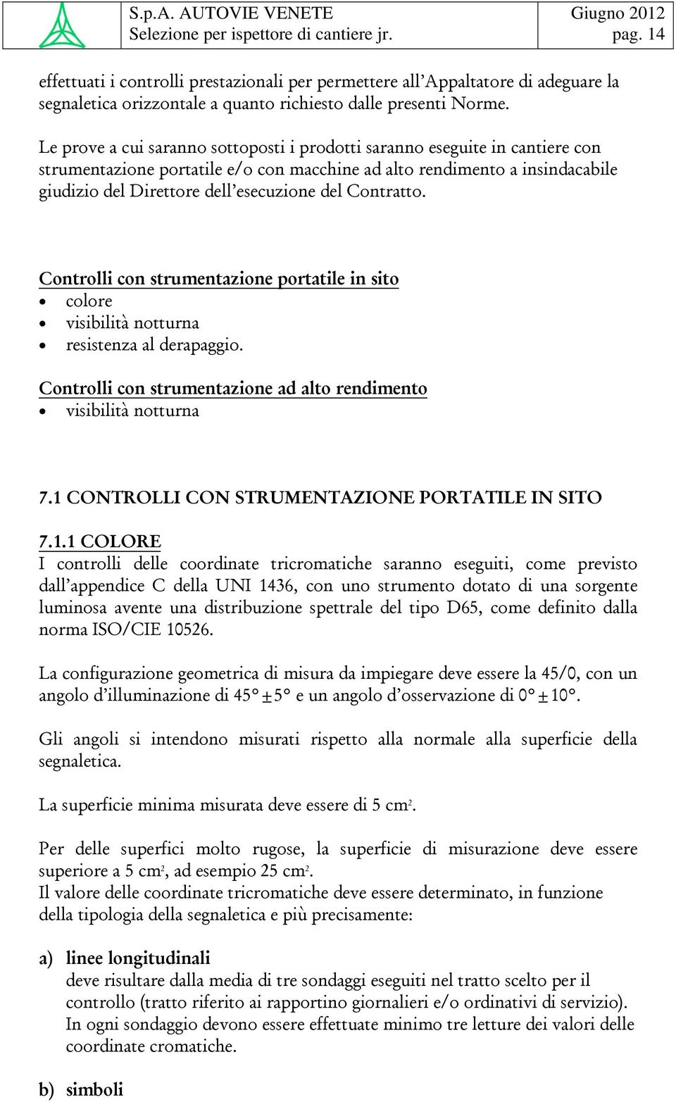 Contratto. Controlli con strumentazione portatile in sito colore visibilità notturna resistenza al derapaggio. Controlli con strumentazione ad alto rendimento visibilità notturna 7.