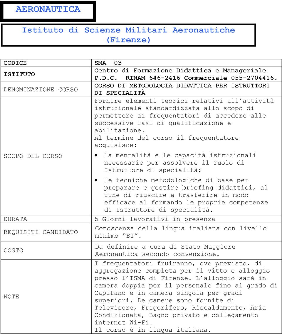 successive fasi di qualificazione e abilitazione.