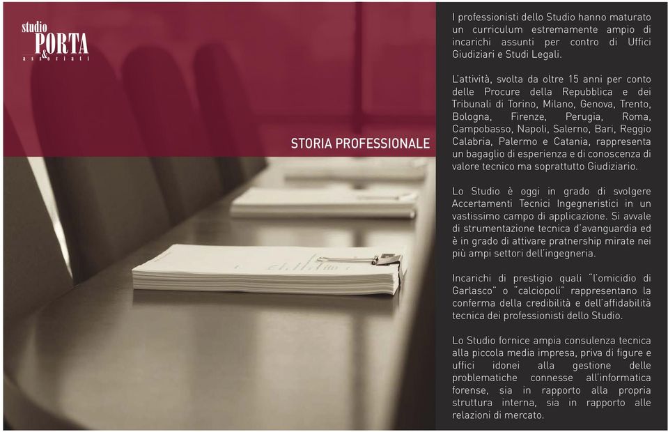 Napoli, Salerno, Bari, Reggio Calabria, Palermo e Catania, rappresenta un bagaglio di esperienza e di conoscenza di valore tecnico ma soprattutto Giudiziario.