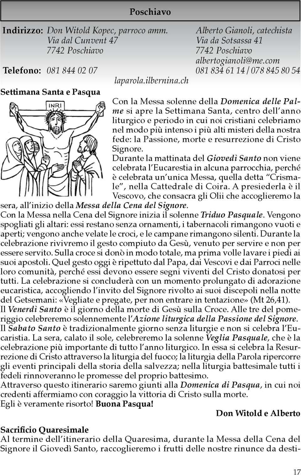 ch Settimana Santa e Pasqua Con la Messa solenne della Domenica delle Palme si apre la Settimana Santa, centro dell anno liturgico e periodo in cui noi cristiani celebriamo nel modo più intenso i più