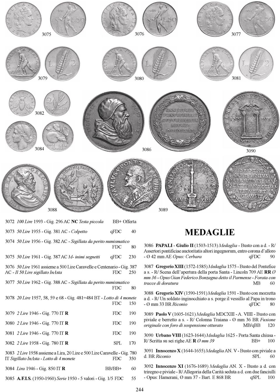 387 AC - Il 50 Lire sigillato InAsta FDC 250 3077 50 Lire 1962 - Gig. 388 AC - Sigillata da perito numismatico FDC 80 3078 20 Lire 1957, 58, 59 e 68 - Gig.