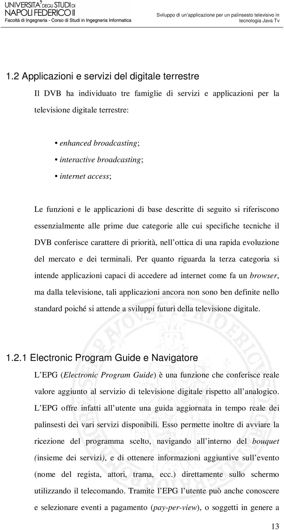 priorità, nell ottica di una rapida evoluzione del mercato e dei terminali.