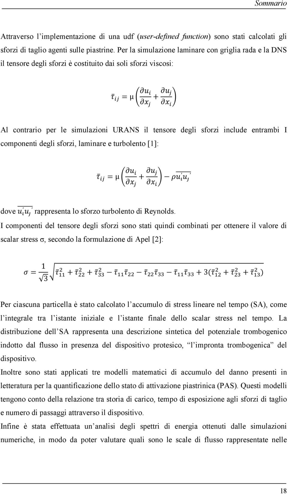 componenti degli sforzi, laminare e turbolento [1]: μ dove rappresenta lo sforzo turbolento di Reynolds.