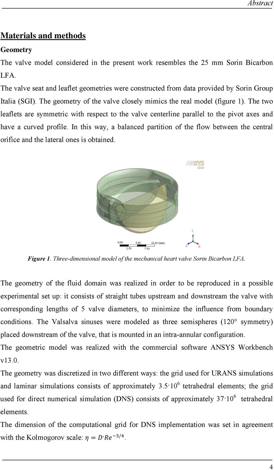 The two leaflets are symmetric with respect to the valve centerline parallel to the pivot axes and have a curved profile.