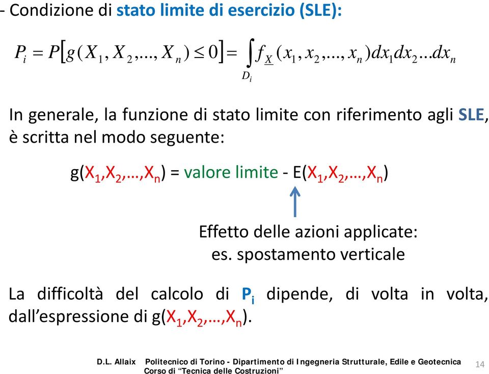 seguente: g( 1, 2,, n ) = valore limite E( 1, 2,, n ) Effetto dll delle azioni iapplicate: es.