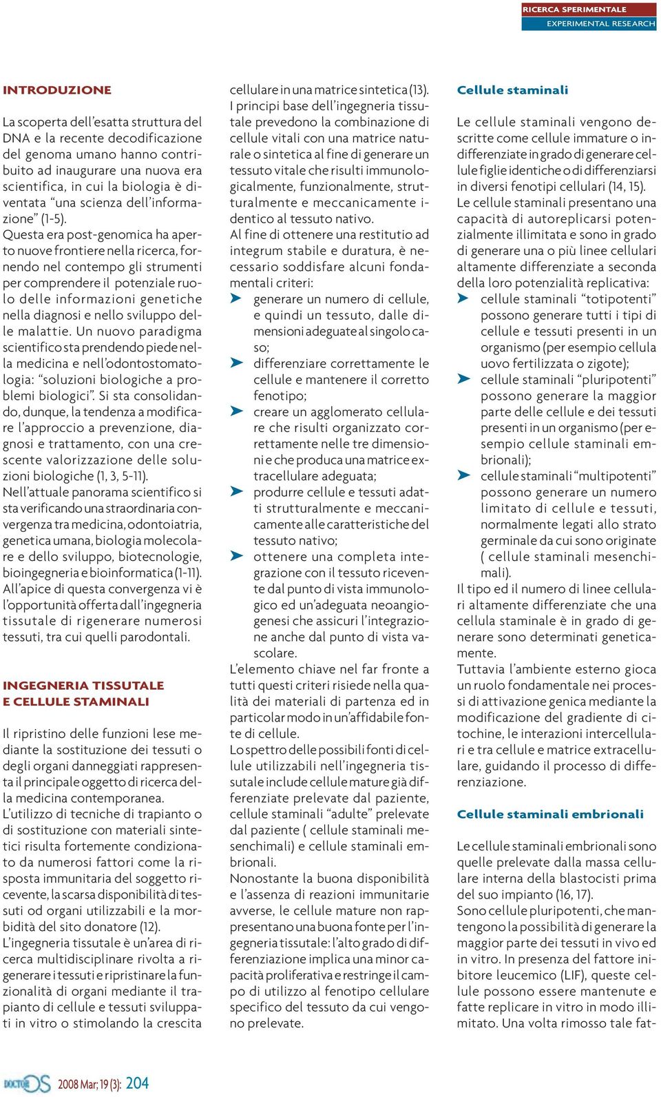 Questa era post-genomica ha aperto nuove frontiere nella ricerca, fornendo nel contempo gli strumenti per comprendere il potenziale ruolo delle informazioni genetiche nella diagnosi e nello sviluppo