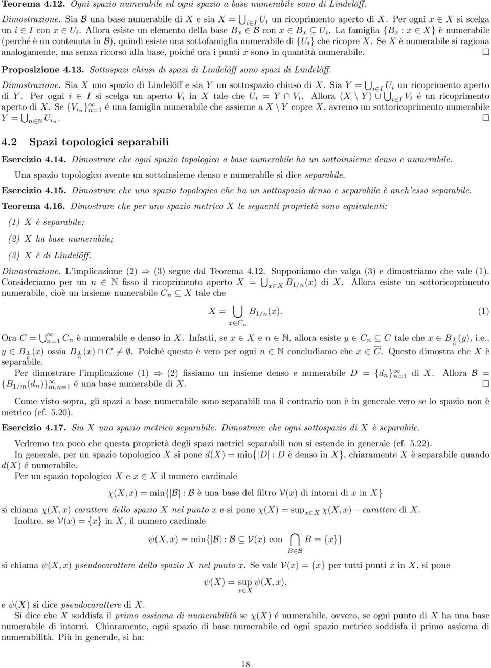 La famiglia {B x : x X} è numerabile (perché è un contenuta in B), quindi esiste una sottofamiglia numerabile di {U i } che ricopre X.