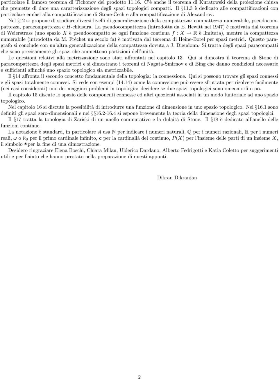 Nel 12 si propone di studiare diversi livelli di generalizzazione della compattezza: compattezza numerabile, pseudocompattezza, paracompattezza e H-chiusura. La pseudocompattezza (introdotta da E.