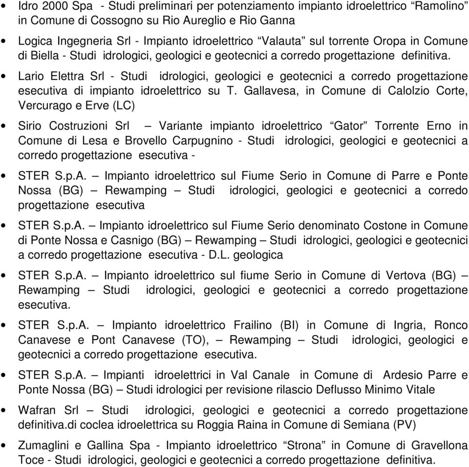 Lario Elettra Srl - Studi idrologici, geologici e geotecnici a corredo progettazione esecutiva di impianto idroelettrico su T.