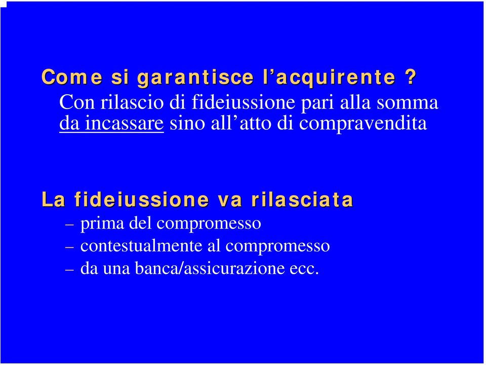 atto di compravendita La fideiussione va rilasciata La