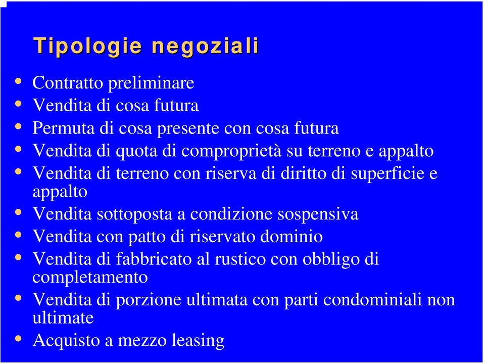 Vendita sottoposta a condizione sospensiva Vendita con patto di riservato dominio Vendita di fabbricato al rustico