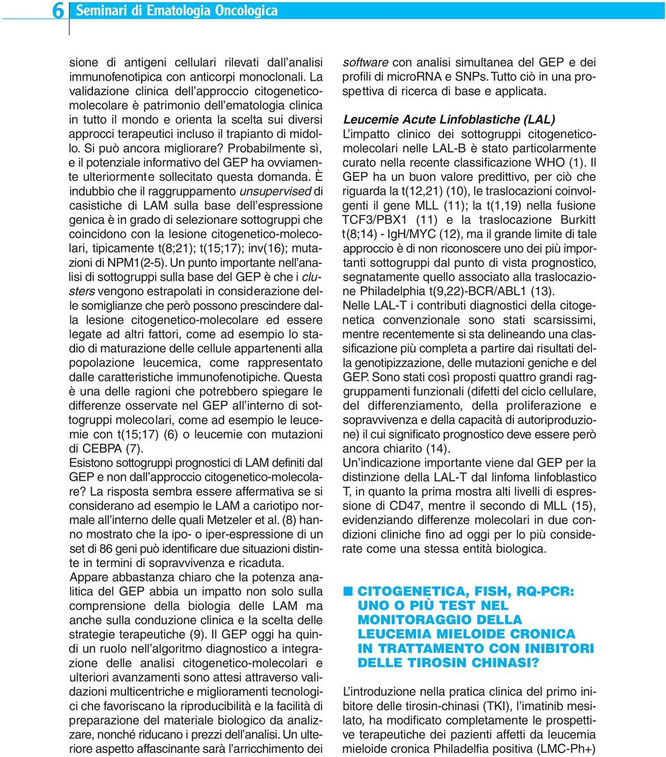 midollo. Si può ancora migliorare? Probabilmente sì, e il potenziale informativo del GEP ha ovviamente ulteriormente sollecitato questa domanda.