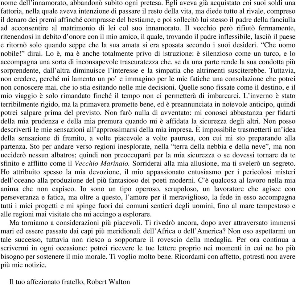 bestiame, e poi sollecitò lui stesso il padre della fanciulla ad acconsentire al matrimonio di lei col suo innamorato.