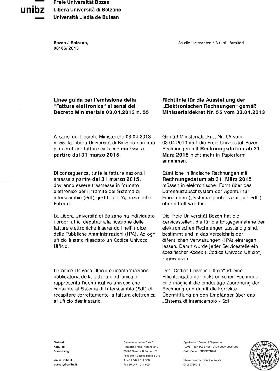 55, la Libera Università di Bolzano non può più accettare fatture cartacee emesse a partire dal 31 marzo 2015.