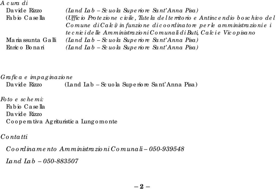 (Land Lab Scuola Superiore Sant Anna Pisa) (Land Lab Scuola Superiore Sant Anna Pisa) Grafica e impaginazione Davide Rizzo (Land Lab Scuola Superiore Sant Anna