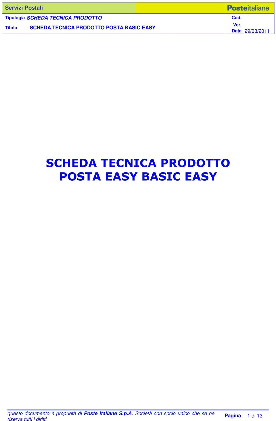 Data 29/03/2011 SCHEDA TECNICA PRODOTTO POSTA EASY BASIC EASY questo