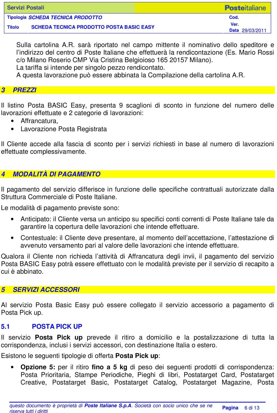 A questa lavorazione può essere abbinata la Compilazione della cartolina A.R.