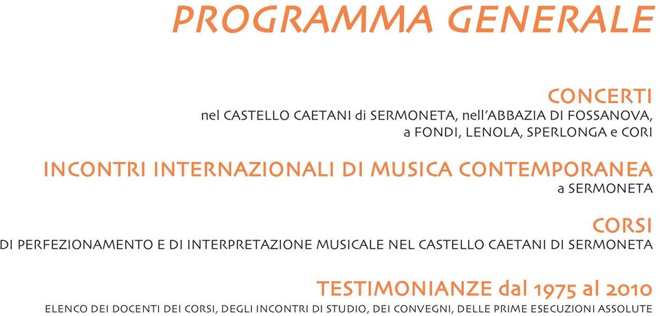 PERFEZIONAMENTO E DI INTERPRETAZIONE MUSICALE NEL CASTELLO CAETANI DI SERMONETA TESTIMONIANZE dal