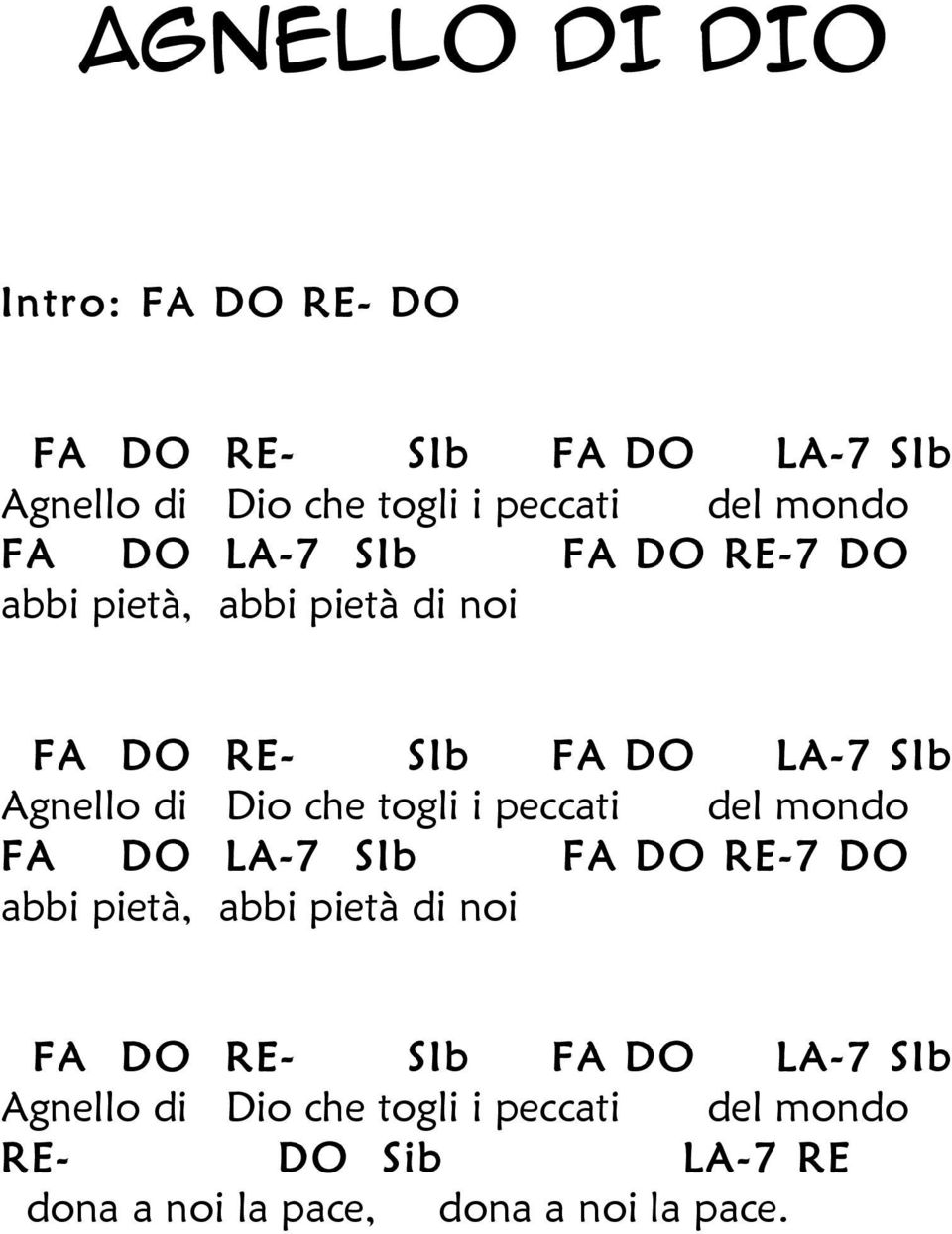 togli i peccati del mondo  togli i peccati del mondo RE- DO Sib LA-7 RE dona a noi la pace, dona a noi la