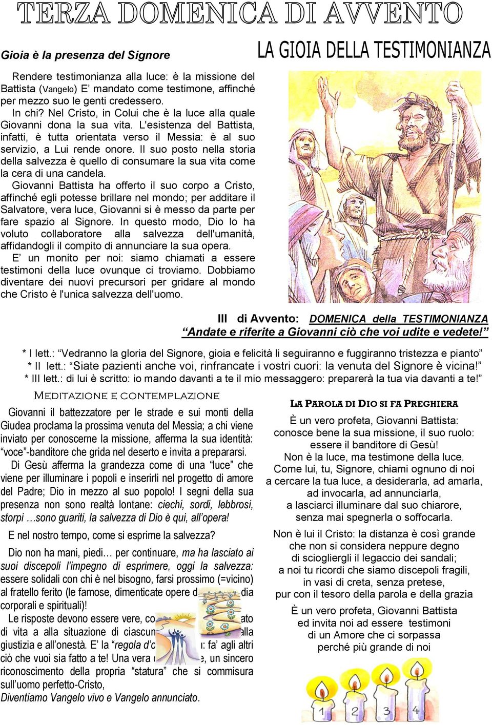 Il suo posto nella storia della salvezza è quello di consumare la sua vita come la cera di una candela.